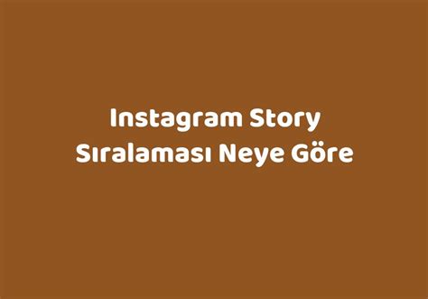 instagram story bakma sırası neye göre